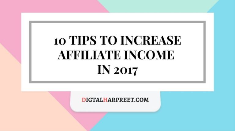 10 Tips To Increase Affiliate Income in 2017